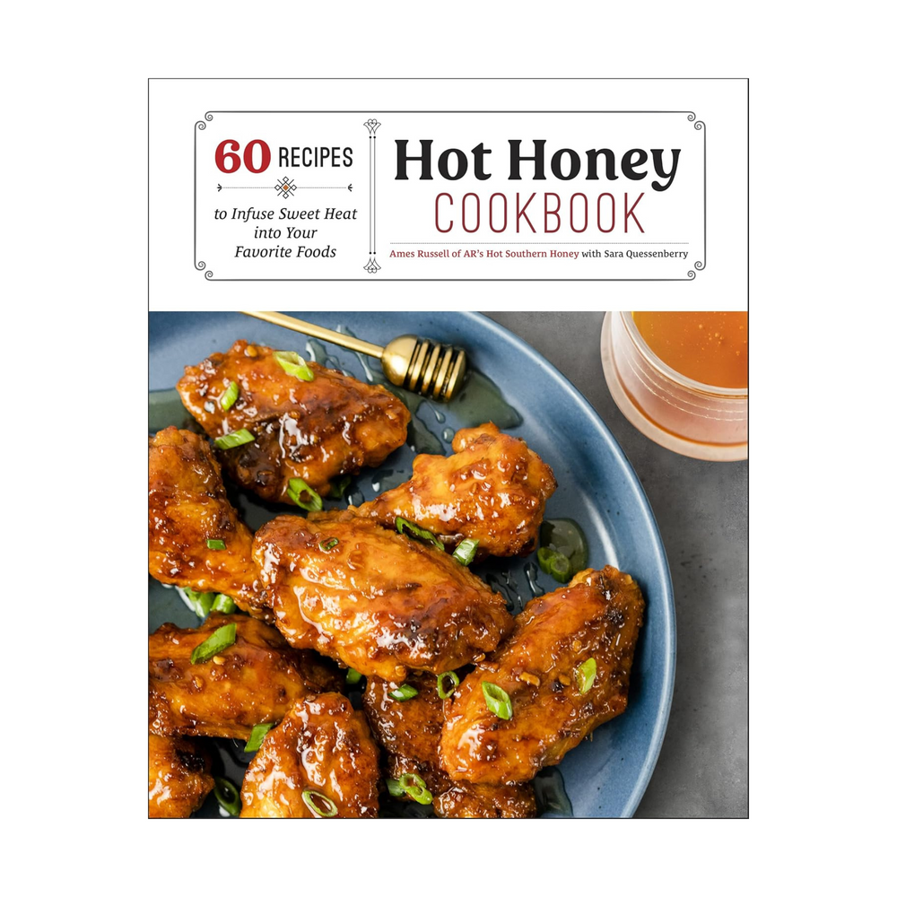 Hot Honey Cookbook: 60 Recipes to Infuse Sweet Heat into Your Favorite Foods